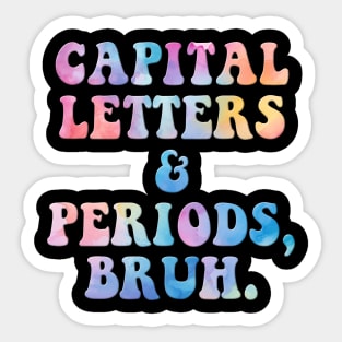 Capital Letters And Periods Bruh Sticker